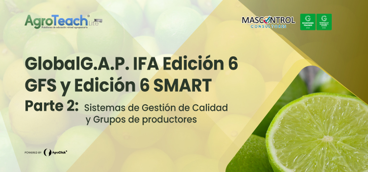 GlobalG.A.P. IFA Edición 6 GFS Y Edición SMART Parte 2: Sistema de Gestión de Calidad y Grupos de productores.