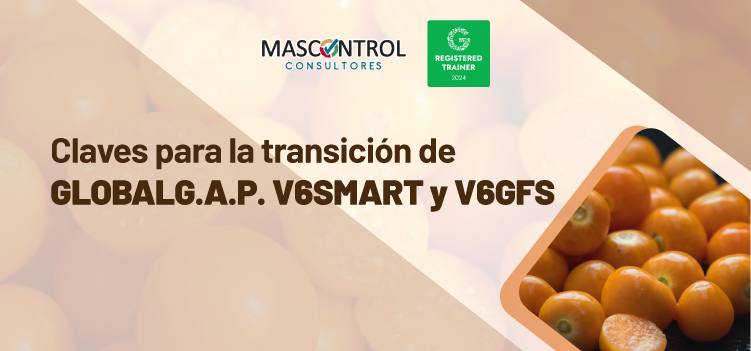 Claves para la transición GLOBALG.A.P. V6SMART Y 6GFS